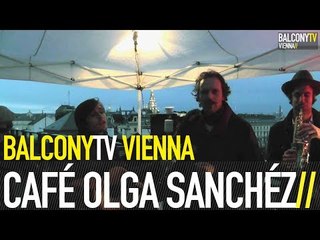 CAFÉ OLGA SANCHÉZ - DEIN LÄCHELN (BalconyTV)