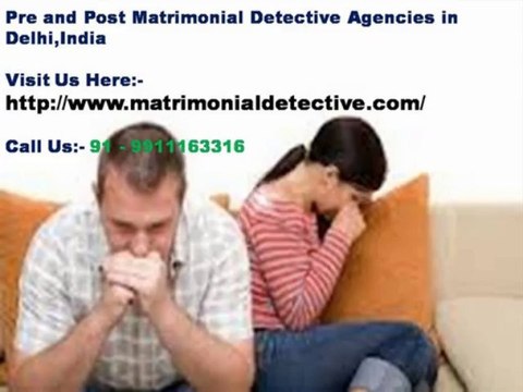 Post and Pre Matrimonial Investigation in delhi - Detective Agency in Delhi