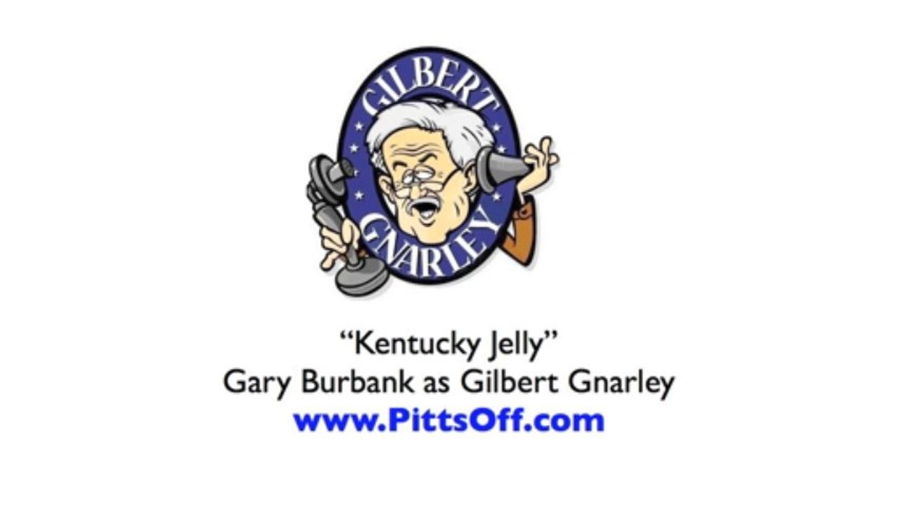 GILBERT GNARLEY "KENTUCKY JELLY" CALL - Gary Burbank