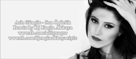 Aslı Güngör - Son Öpücük (Remix by Dj Engin Akkaya)