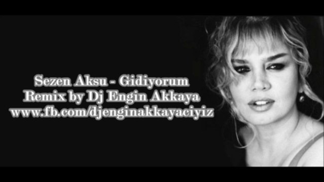 Sezen Aksu - Gidiyorum (Remix by Dj Engin Akkaya)