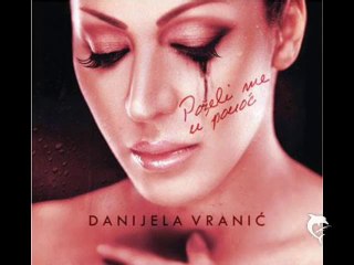 Danijela Vranic - Da nigde nema me 2012