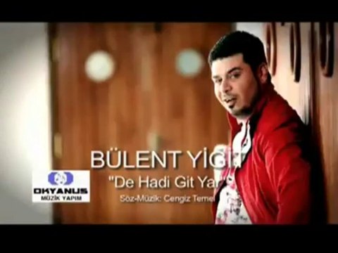 DE HADİ GİT YAR BÜLENT YİĞİT YEPYENİ 2012
