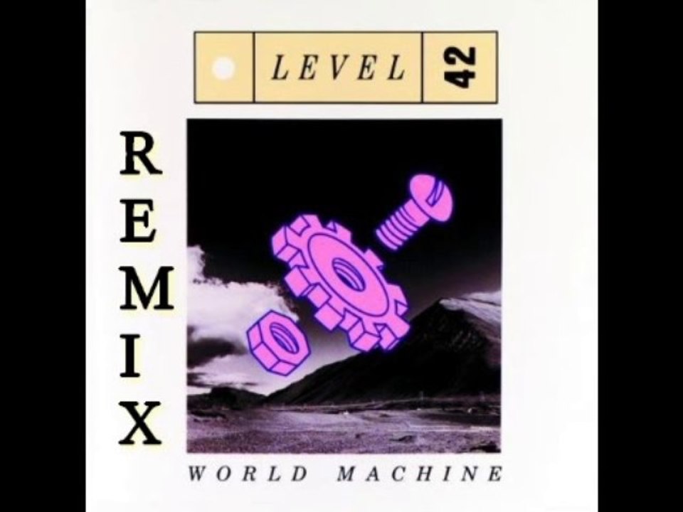 Level 42 - World Machine Remix