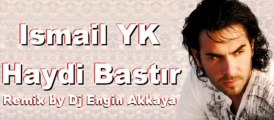 İsmail YK - Haydi Bastır (Remix by Dj Engin Akkaya)