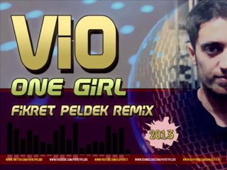 Vio - One Girl (Fikret Peldek Remix) 2013