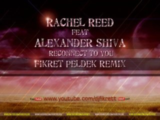 Rachel Reed ft. Alexander Shiva - Reconnect To You (Fikret Peldek Remix) 2013