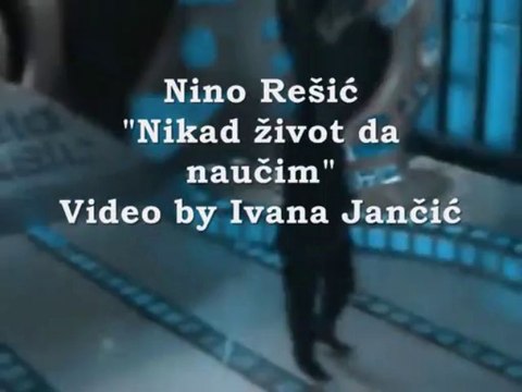 NINO REŠIĆ - NIKAD ŽIVOT DA NAUČIM