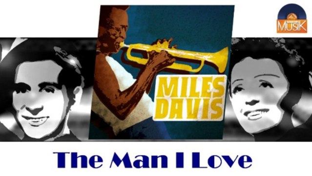 Miles Davis - The Man I Love (HD) Officiel Seniors Musik