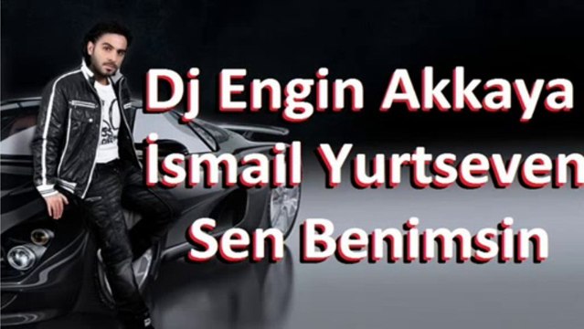 İsmail YK - Sen Benimsin (Remix by Dj Engin Akkaya)