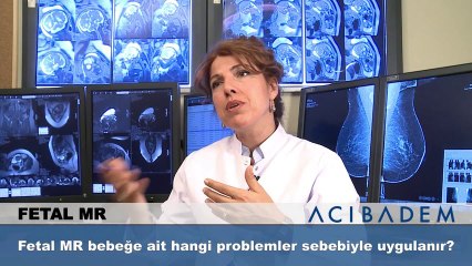 Fetal MR bebeğe ait hangi problemler sebebiyle uygulanır?