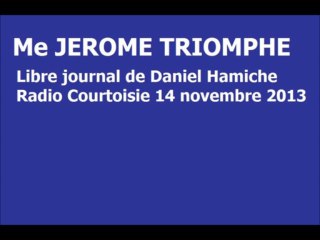 Me Jerome TRIOMPHE, RADIO COURTOISIE 14 / 11 /2013
