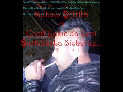 Muhsin ŞAHİN '' Çook Yakın'da Yeni Şarkılar Sizlerle ''