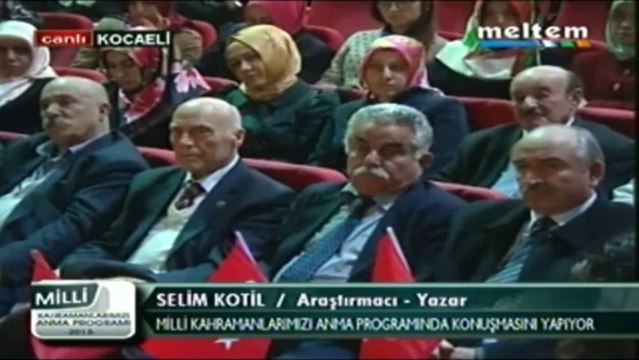 Milli Kahramanlarımızı Anma Programı Selim Kotil İnş. Yük. Müh. İktisatcı 17,11,2013