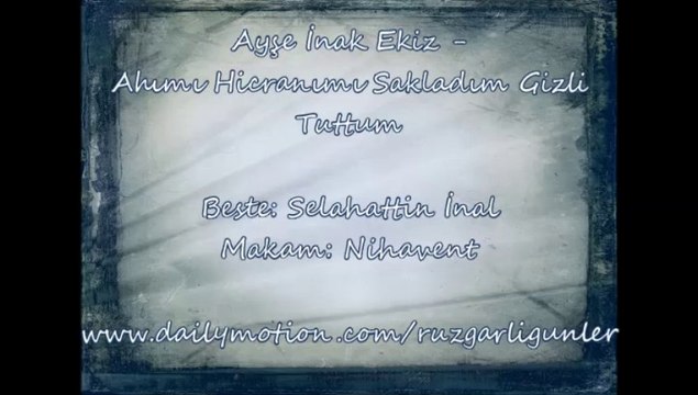 Ayşe İnak Ekiz-Ahımı Hicranımı Sakladım Gizli Tuttum