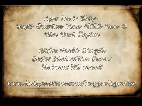 Ayşe İnak Ekiz-Geçti Ömrüm Yine Hala Ben O Bin Dert İleyim