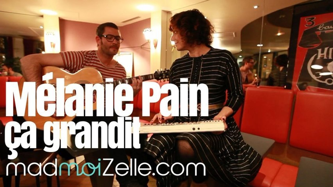 Mélanie Pain - Ca grandit
