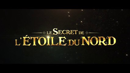 LE SECRET DE L'ETOILE DU NORD - Bande Annonce VF