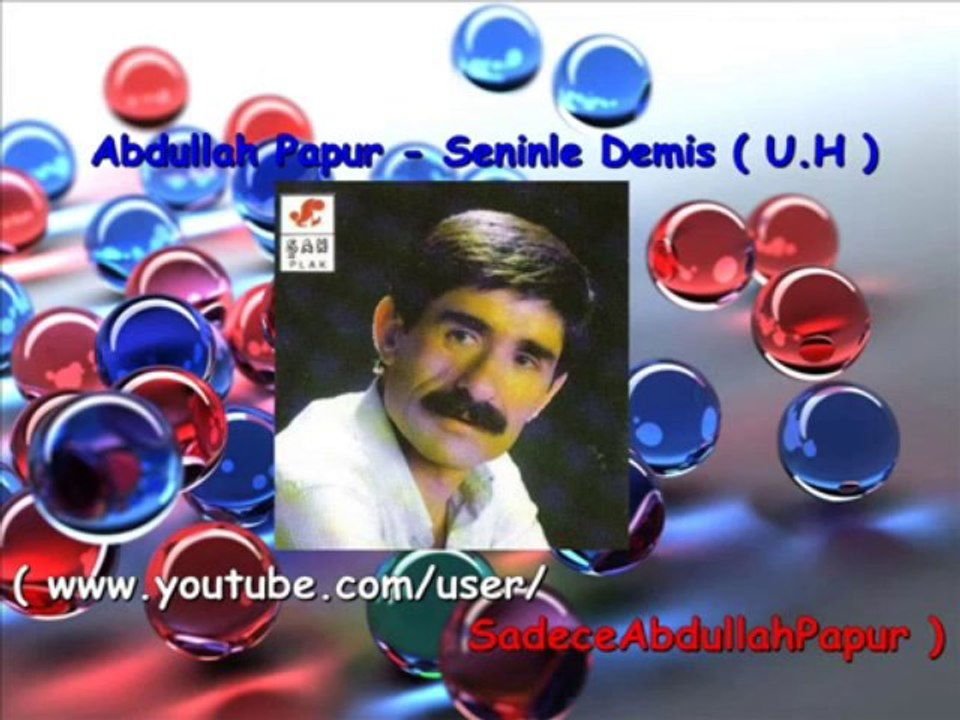 Abdullah Papur - Seninle Demis ( U.H )