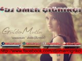 Gülden Mutlu-Unutamam Dedin (REMİX) _ 2013YENİ _DJ ÖMER ÇIĞRIKÇI_