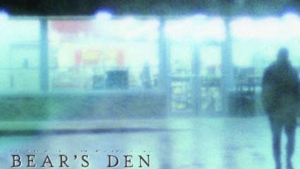 Bear's den - When you break