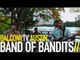 BAND OF BANDITS - DRINKIN' TIME (BalconyTV)