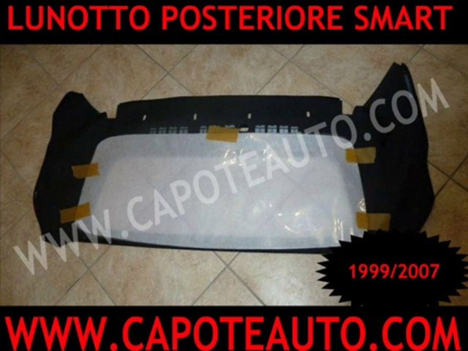capote lunotto posteriore morbido smart cabrio ricambio originale fortwo  450 prima serie - Video Dailymotion