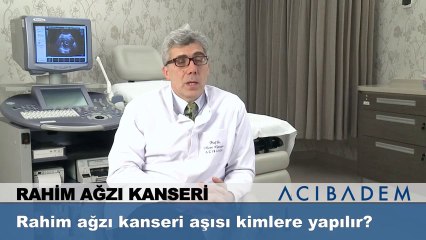 Rahim ağzı kanseri aşısı kimlere yapılır ?