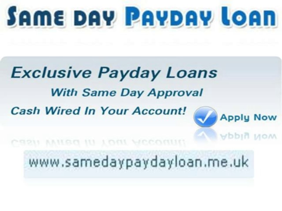 Same Day Payday Loans- Exclusive Loans Option For Same Day Approval