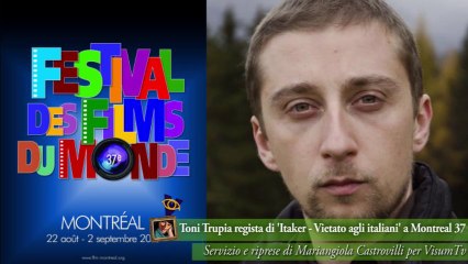 Toni Trupia regista di 'Itaker - Vietato agli italiani' a Montreal 37