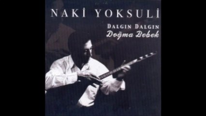 Naki Yoksuli - Turnam Bugün Gözün Yaşlı
