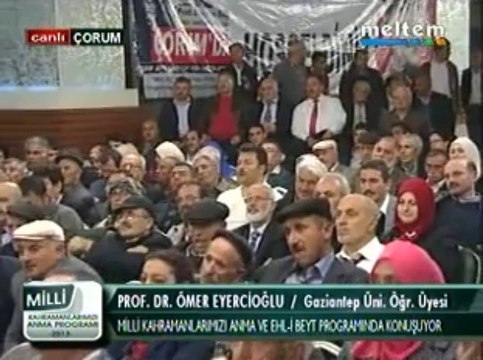 Meltem Tv Milli Kahramanlarımızı Anam&Ehl-i Beyt Programı Prof. Dr. Ömer Eyercioğlu Gaziantep Üni. Öğr. Üye. 24,11,2013