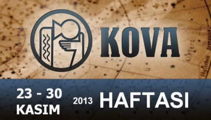 KOVA Haftalık Burç Yorumu 24-30 Kasım 2013