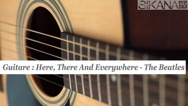 Cours de guitare : jouer Here, There And Everywhere des Beatles
