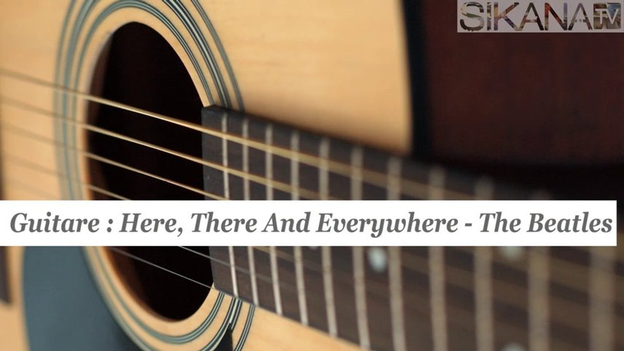 Cours de guitare : jouer Here, There And Everywhere des Beatles