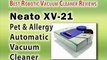 Neato XV-21 Pet & Allergy Automatic Vacuum Cleaner - Best Robotic Vacuum For Pet Hair & Allergy Reviews