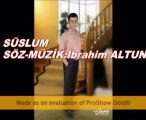 İBRAHİM ALTUN-- SÜSLÜM SÖZ--MÜZİK İBRAHİM ALTUN 2012 ALBÜMÜNDEN