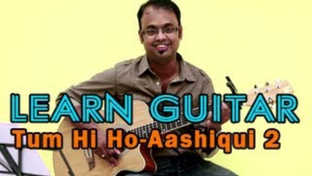 Tum Hi Ho Guitar Lesson - Aashiqui 2 - Aditya Roy Kapur, Shraddha Kapoor