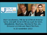 La LICRA enfonce le clou sur Dieudonné, Soral, Marine le Pen etc. (25.11.2013)