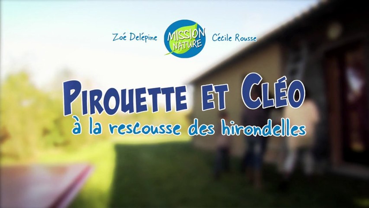 Mission Nature - Pirouette et Cléo à la rescousse des hirondelles