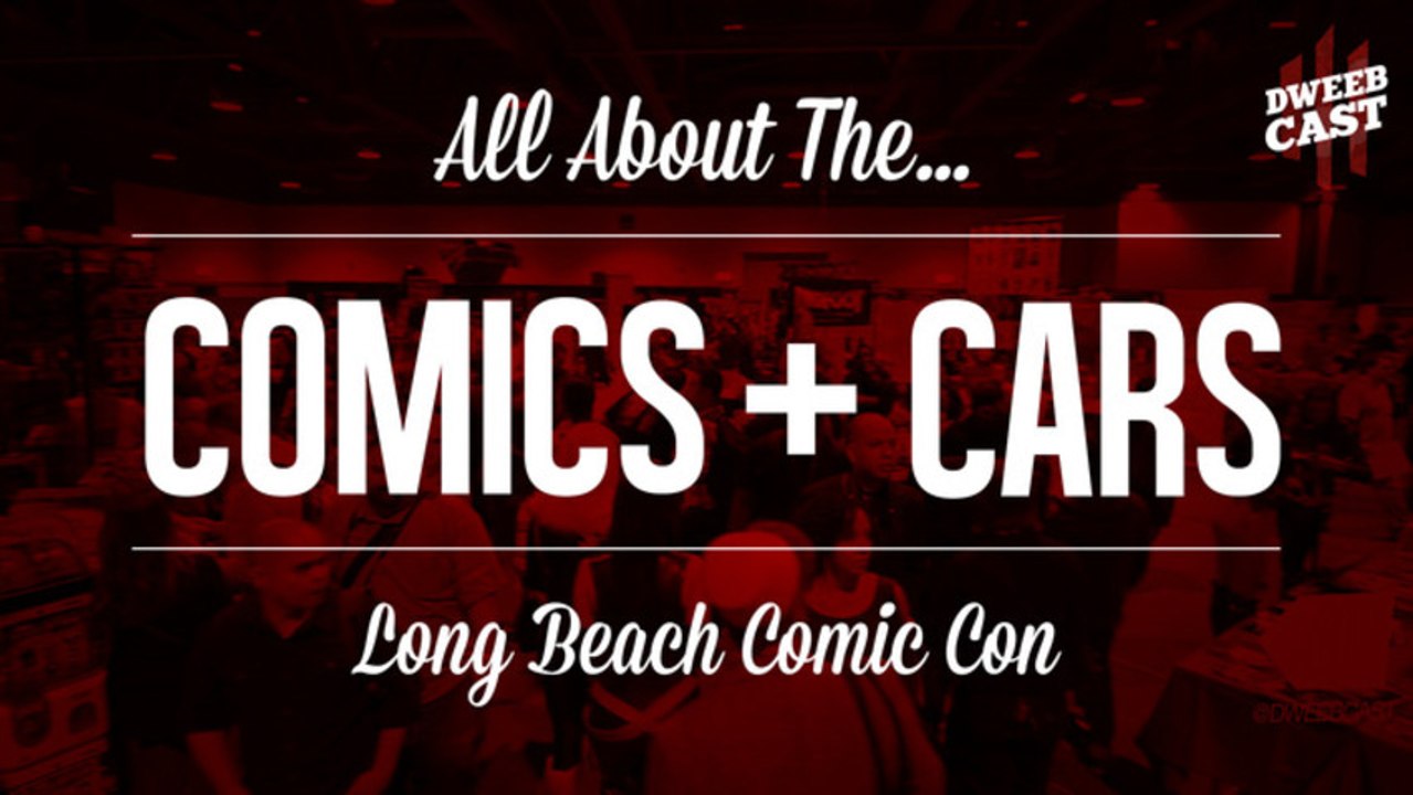 Comics and Cars at Long Beach Comic Con! | DweebCast | OraTV