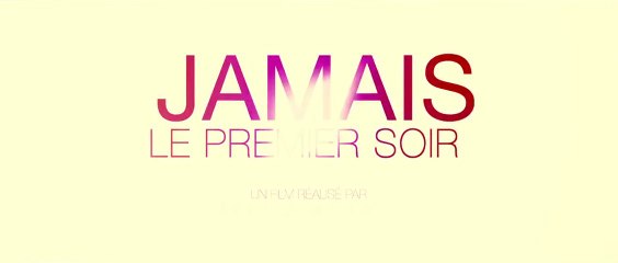 JAMAIS LE PREMIER SOIR - Bande-Annonce