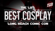 THE LIST: 5 Best Cosplayers from Long Beach Comic Con! | DweebCast | OraTV