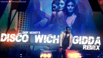 Disco Wich Gidda Tera Deep Money Feat. Ikka ★ Remix ★ Full Song _ Latest Punjabi Song 2013