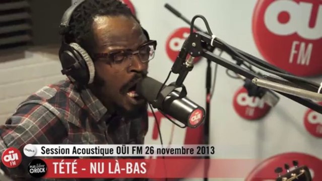 Tété - Nu-Là-Bas - Session Acoustique OÜI FM