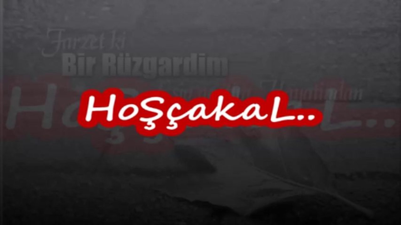 HoŞçakaL..