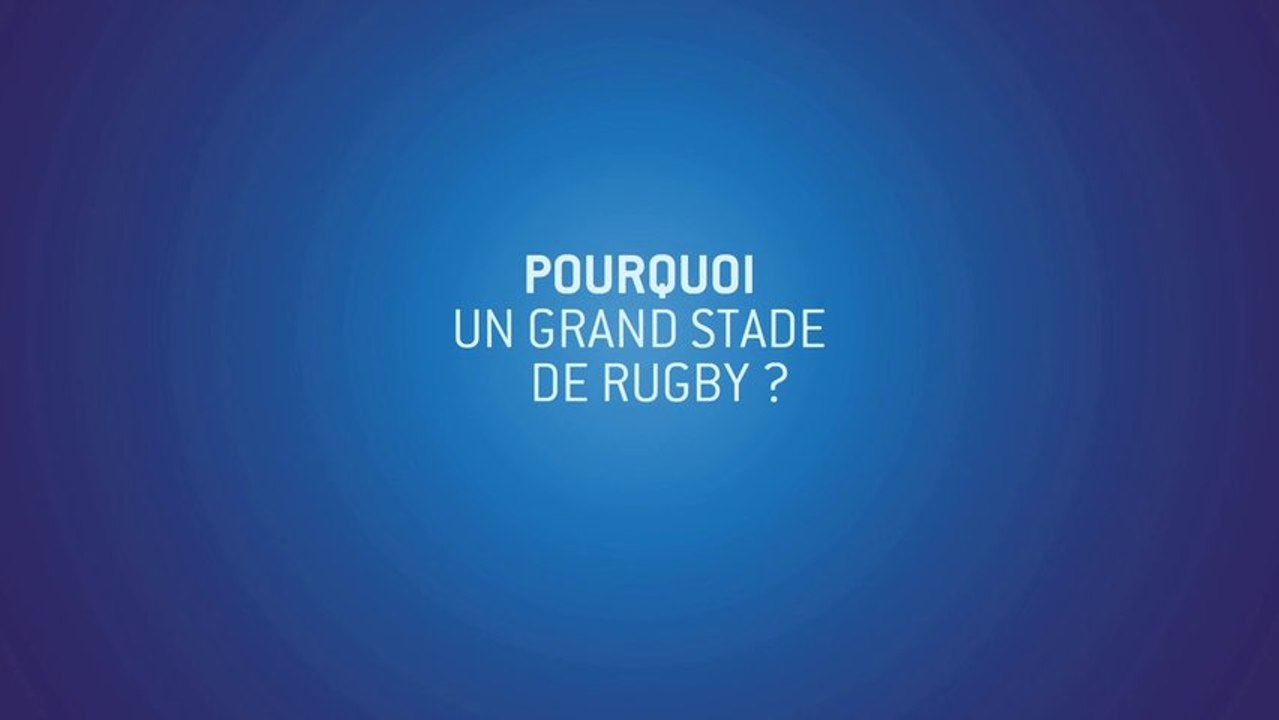 Gdstaderugby/Atelier introductif/ Pourquoi un grand stade de rugby ?