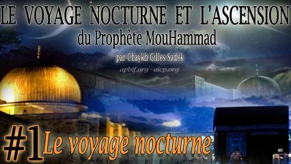1\2 Le voyage nocturne et l'ascension - Chaykh Gilles Sadek