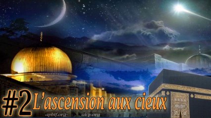 2\2 Le voyage nocturne et l'ascension - Chaykh Gilles Sadek