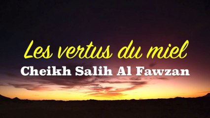 Les vertus du miel - Cheikh Al Fawzan